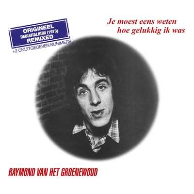 アルバム/Je Moest Eens Weten Hoe Gelukkig Ik Was/Raymond Van Het Groenewoud