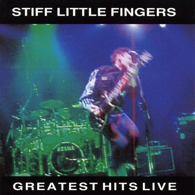 アルバム/Greatest Hits Live/Stiff Little Fingers