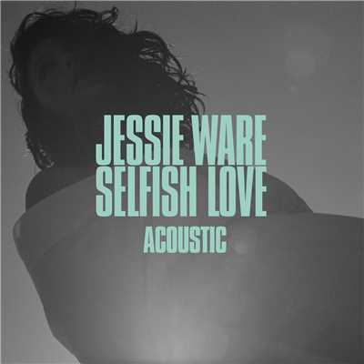 シングル/Selfish Love (Acoustic)/ジェシー・ウェア