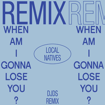 アルバム/When Am I Gonna Lose You (DJDS Remix)/ローカル・ネイティヴス