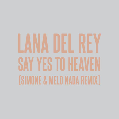 シングル/Say Yes To Heaven (sim0ne & Melo Nada Remix)/ラナ・デル・レイ