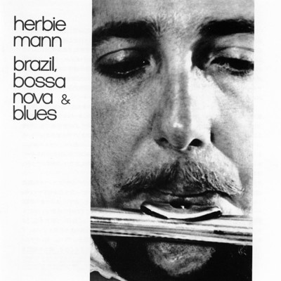 アルバム/Brazil, Bossa Nova & Blues/ハービー・マン