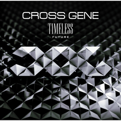 アルバム/TIMELESS -FUTURE-/CROSS GENE