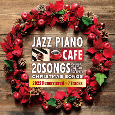 カフェで流れるジャズピアノ BEST 20+7 -ピアノで彩る至福のクリスマスソング -2022Remasterd-/Moonlight Jazz Blue