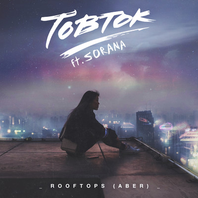 シングル/Rooftops (Aber) feat.Sorana/Tobtok