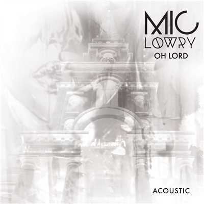 シングル/Oh Lord (Acoustic)/MiC LOWRY
