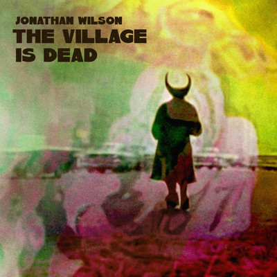 シングル/The Village is Dead/Jonathan Wilson