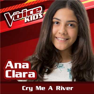 シングル/Cry Me A River (Ao Vivo ／ The Voice Brasil Kids 2017)/Ana Clara