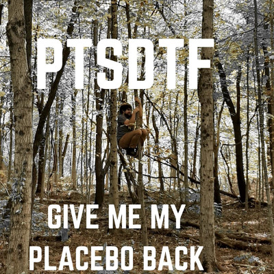シングル/Give Me My Placebo Back/PTSDTF