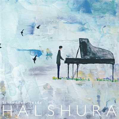 HALSHURA(ハルシュラ)/Schroeder-Headz