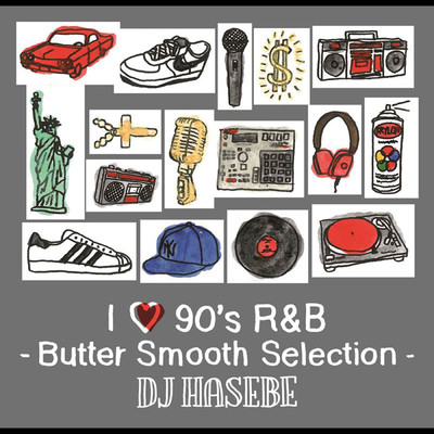 アルバム/I LOVE 90's R&B -Butter Smooth Selection-/DJ HASEBE