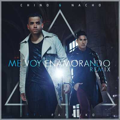 Me Voy Enamorando (featuring Farruko／Remix)/Chino & Nacho