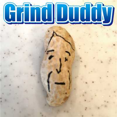 Grind Duddy/マッドピーナッツ