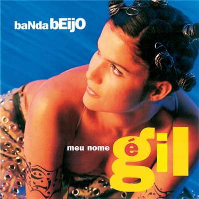 アルバム/Meu Nome E Gil/Banda Beijo