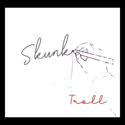 Skunk/Troll