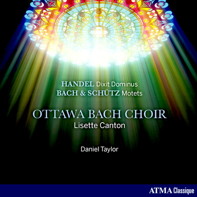 Handel: Dixit Dominus, HWV 232  Schutz & Bach: Motets/Ottawa Bach Choir／Lisette Canton／Ensemble Caprice