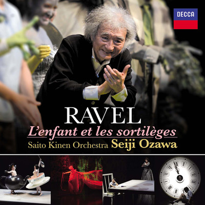 Ravel: 歌劇《こどもと魔法》 ／ 第2部 - 逃げなさい、お馬鹿さん！籠は？籠はどこ？ (2013年 まつもと市民芸術館 ／ ライヴ録音)/イザベル・レナード／マリー・ルノルマン／ジャン=ポール・フシェクール／サイトウ・キネン・オーケストラ／小澤征爾