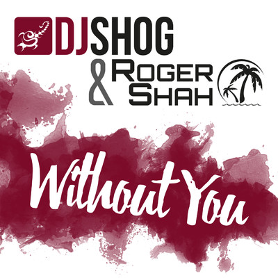 Without You/DJ Shog／Roger Shah