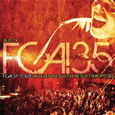 アルバム/Best Of FCA！ 35 Tour - FCA！35 Tour: An Evening With Peter Frampton (Live)/ピーター・フランプトン