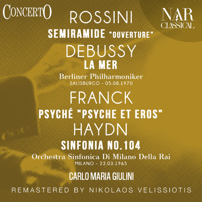 アルバム/Semiramide ”Ouverture”, La Mer, Psyche ”Psyche Et Eros”, Sinfonia, No. 104 (1990 Remaster)/Carlo Maria Giulini