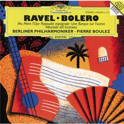アルバム/ラヴェル:ボレロ、スペイン狂詩曲、バレエ《マ・メール・ロワ》 他/ベルリン・フィルハーモニー管弦楽団／ピエール・ブーレーズ