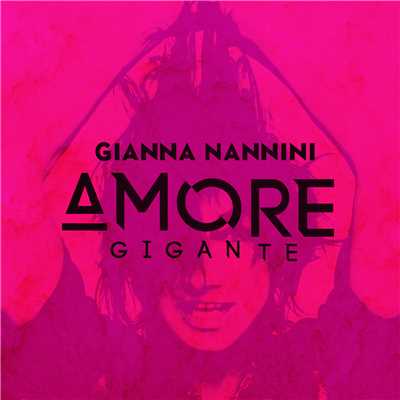 アルバム/Amore gigante/Gianna Nannini