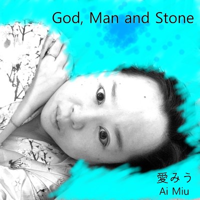 シングル/God, Man and Stone/愛みう