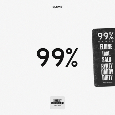 シングル/99% (feat. SALU & RYKEYDADDYDIRTY) [Remix]/ELIONE