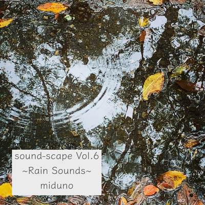 アルバム/sound-scape Vol.6 〜Rain Sounds〜/miduno