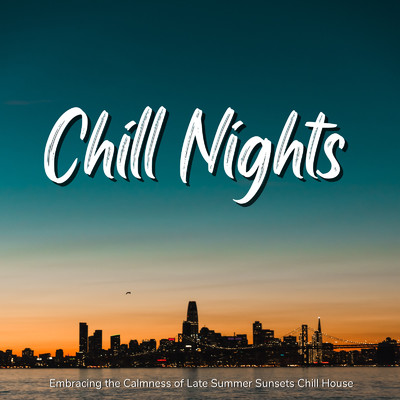 アルバム/Chill Nights - 疲れた心をそっと癒してくれるおしゃれなSunset Chill House/Cafe lounge resort