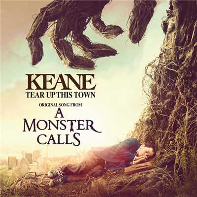 Tear Up This Town (From ”A Monster Calls” Original Motion Picture Soundtrack)/キーン