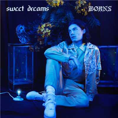 シングル/Sweet Dreams/BORNS