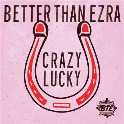 アルバム/Crazy Lucky/Better Than Ezra
