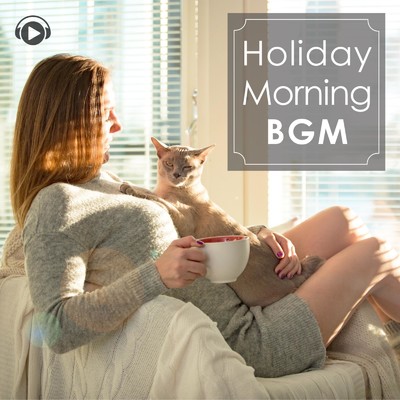 アルバム/Holiday Morning BGM -休日に朝に聴きたいリラックスミュージック-/ALL BGM CHANNEL