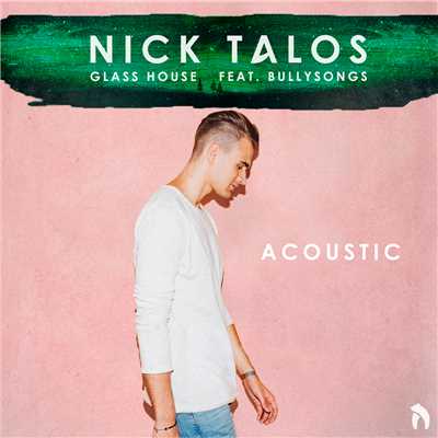 シングル/Glass House (featuring BullySongs／Acoustic Version)/Nick Talos
