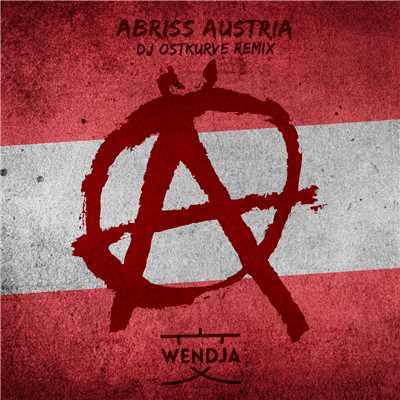 シングル/Abriss Austria (DJ Ostkurve Remix)/Wendja