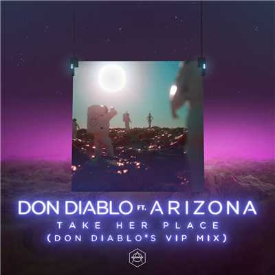 シングル/Take Her Place (feat. A R I Z O N A) [Don Diablo's VIP Mix]/Don Diablo