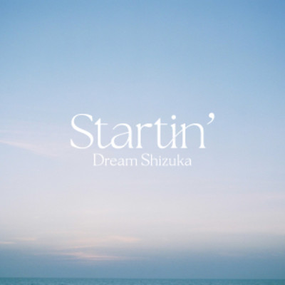 着うた®/Startin'/Dream Shizuka