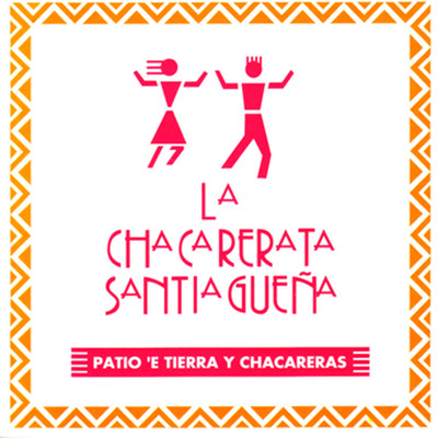 アルバム/Patio E' Tierra y Chacareras/La Chacarerata Santiaguena