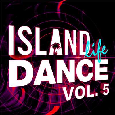 Island Life Dance (Vol. 5)/Various Artists
