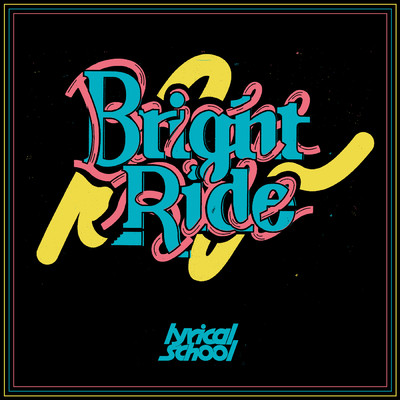 Bright Ride/lyrical school