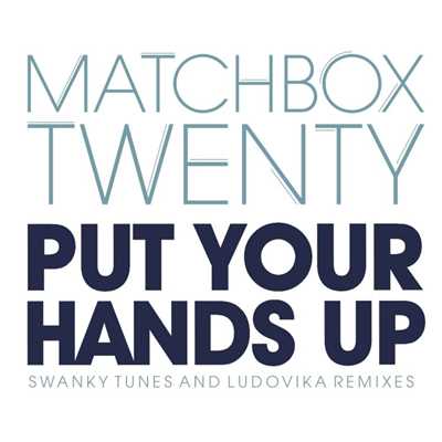 シングル/Put Your Hands Up (Ludovika Night Remix)/Matchbox Twenty
