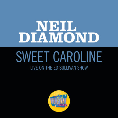 シングル/Sweet Caroline (Live On The Ed Sullivan Show, November 30, 1969)/ニール・ダイアモンド