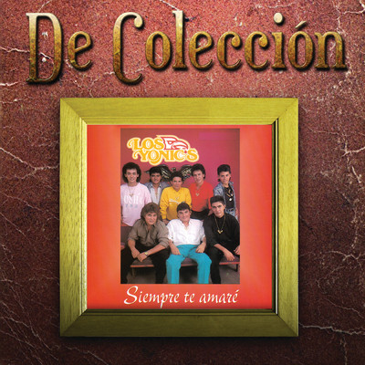 アルバム/Siempre Te Amare (De Coleccion)/Los Yonic's