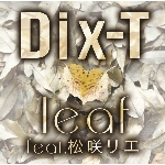 着うた®/leaf feat. 松咲リエ/DIX-T
