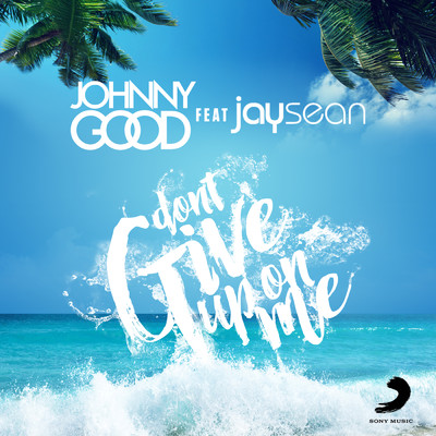 Don't Give up on Me/Johnny Good／Jay Sean