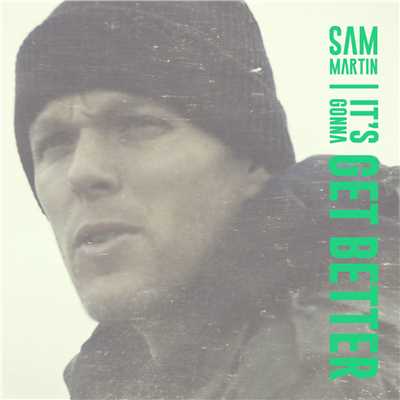 シングル/It's Gonna Get Better/Sam Martin