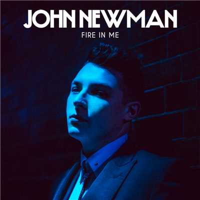シングル/Fire In Me/John Newman