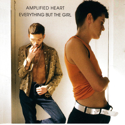 Amplified Heart/Everything But The Girl