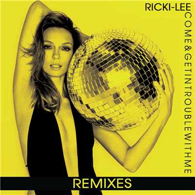 アルバム/Come & Get In Trouble With Me (Explicit) (Remixes)/リッキー・リー